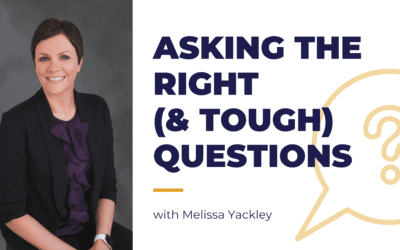 Asking the Right (& Tough) Questions